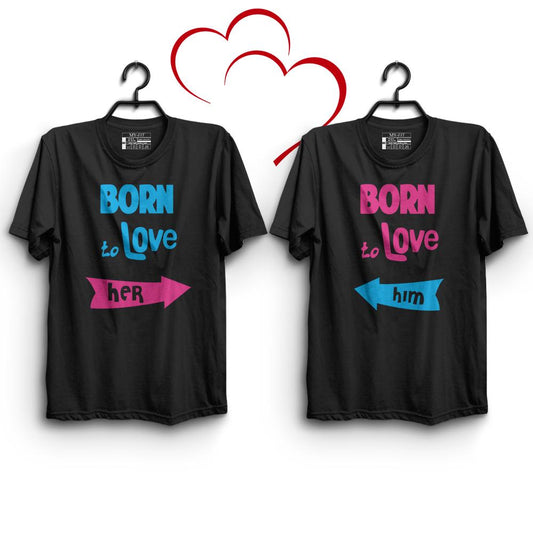 Born to Love Him & Her Couple T-Shirts - Sixth Degree Clothing