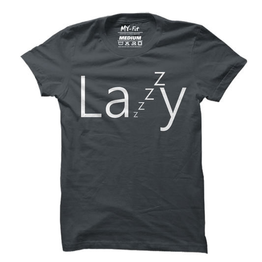 Lazy - Sixth Degree Clothing