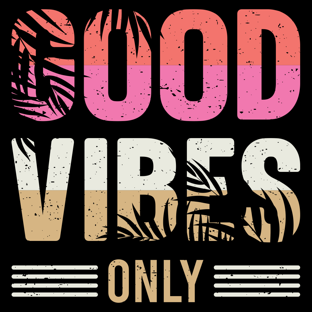 Good Vibes Only