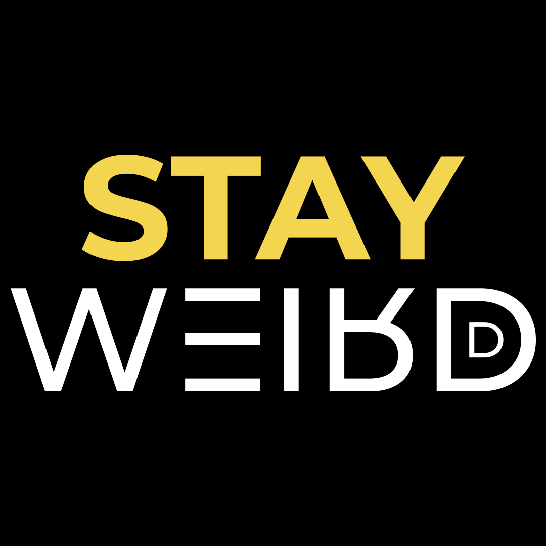 Stay Weird - Classic