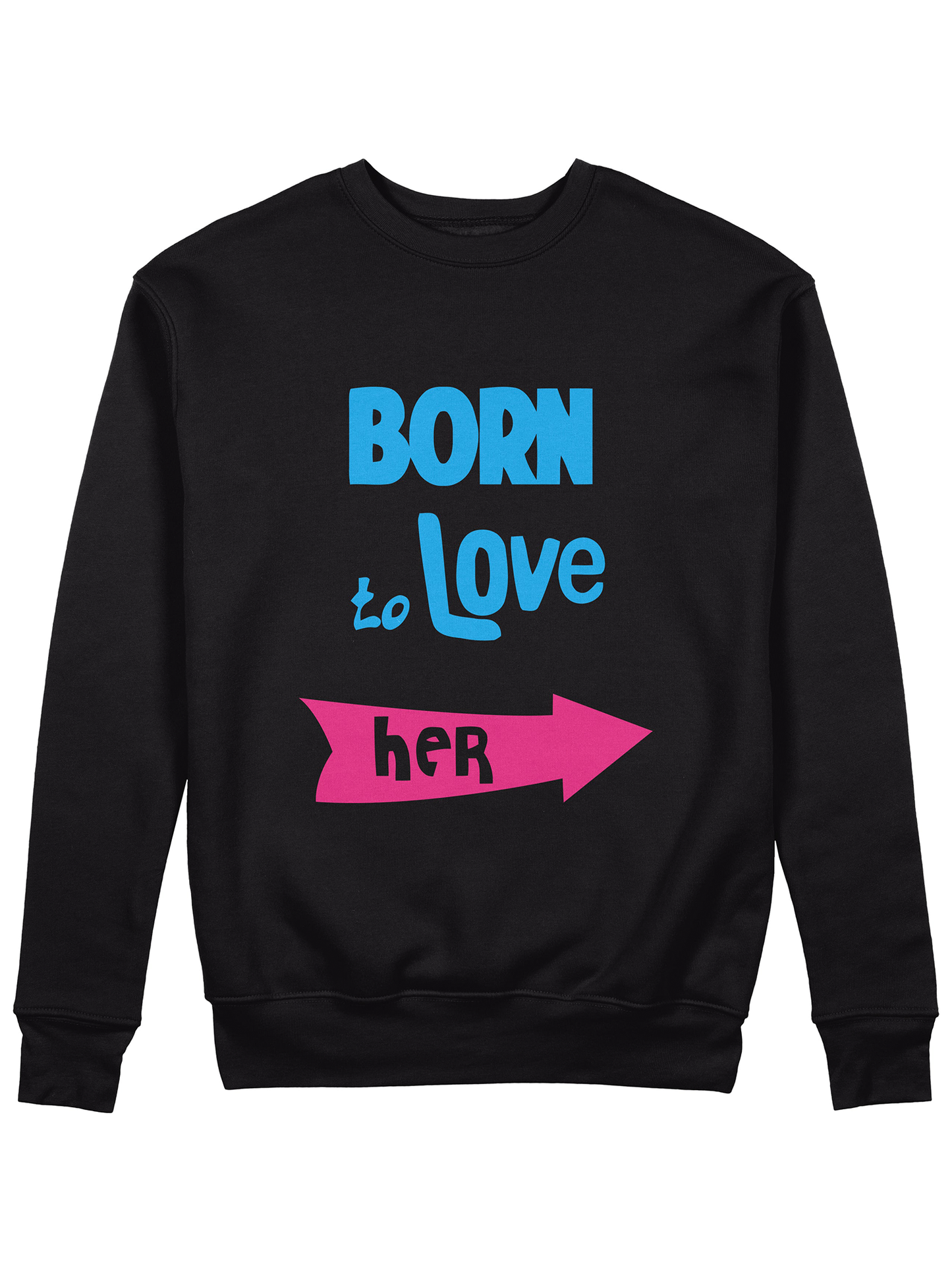 Born To Love Her - Sixth Degree Clothing