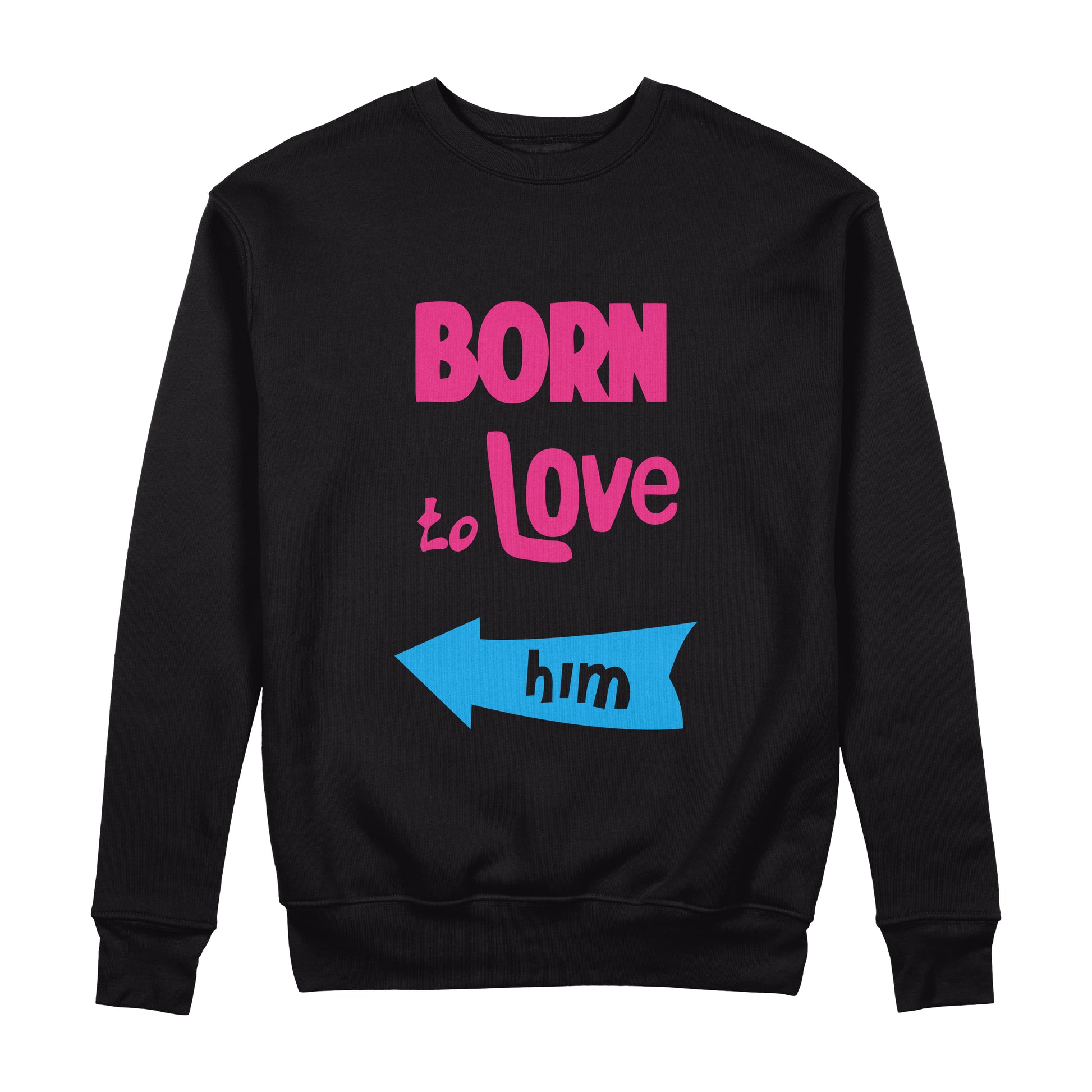 Born To Love Him Sweatshirt - Sixth Degree Clothing