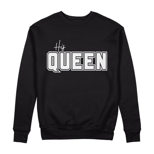 His Queen Sweatshirt