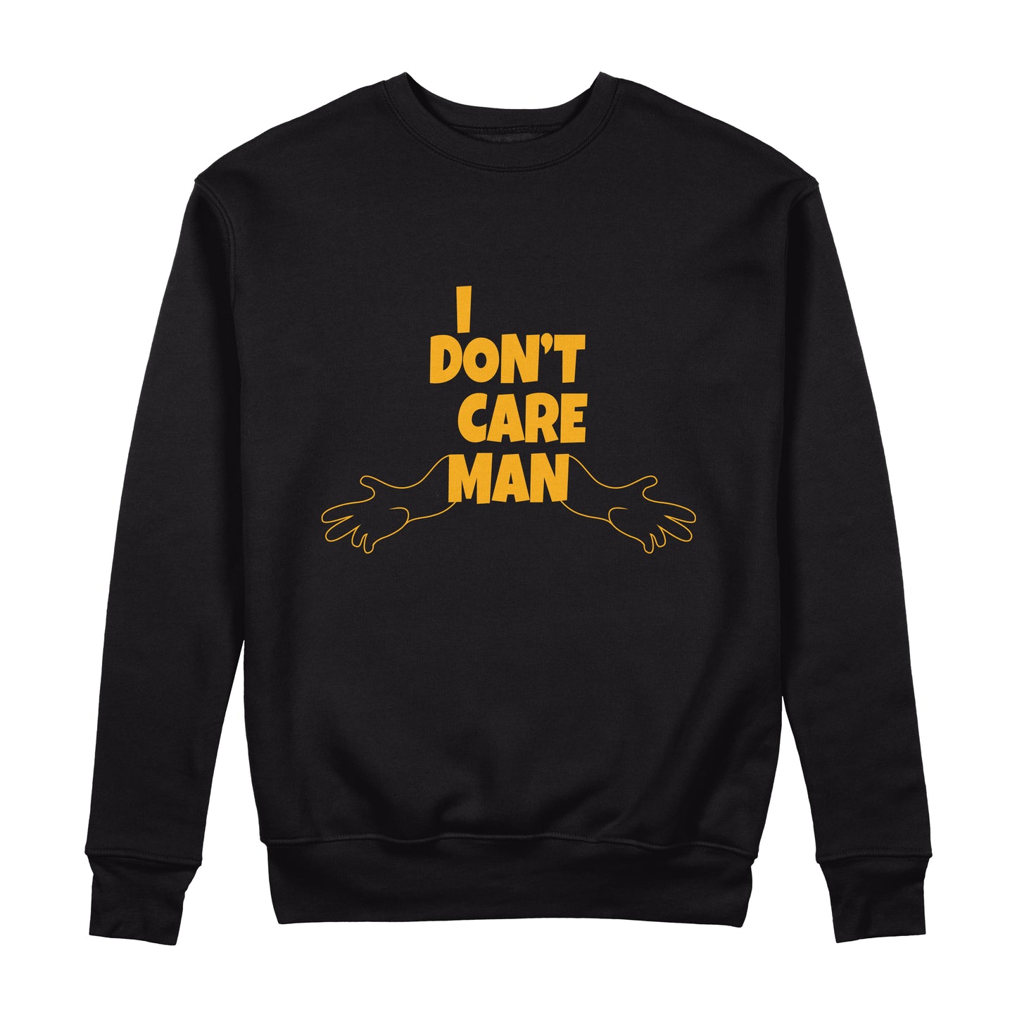 I Dont Care Man Sweatshirt