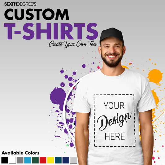 Customize Design T-shirt - Sixth Degree Clothing